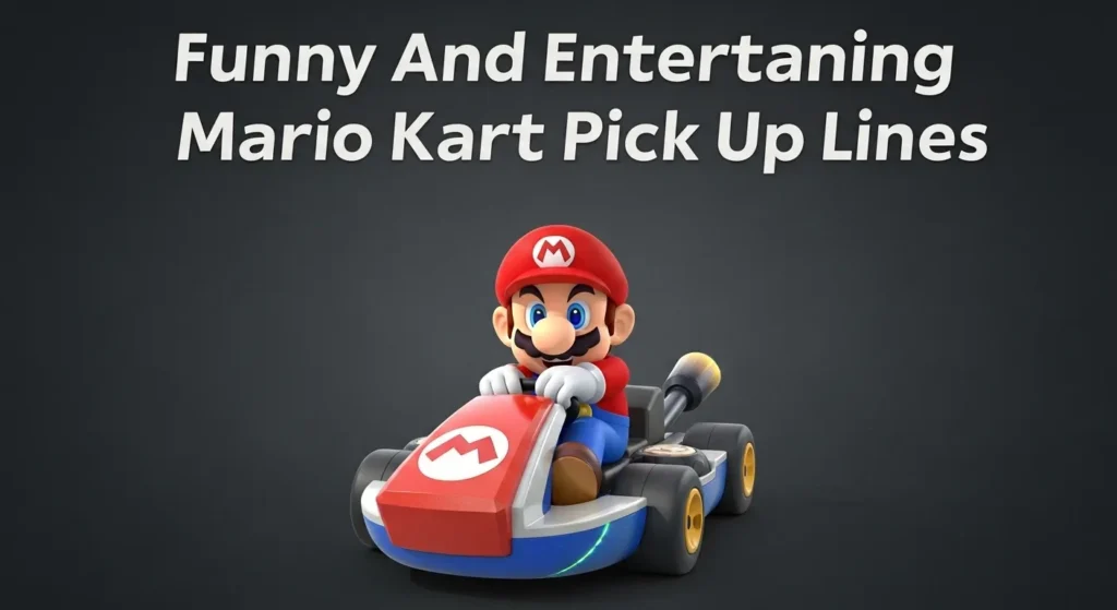 Funny And Entertaining Mario Kart Pick Up Lines