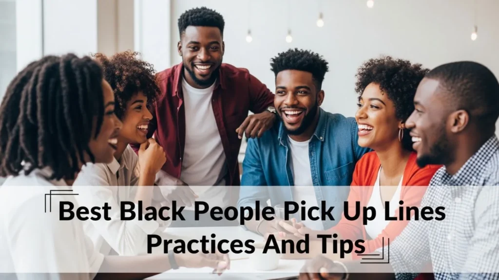 Best Black People Pick Up Lines Practices And Tips