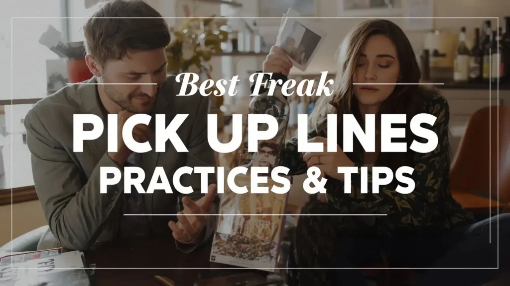 Best Freak Pick Up Lines Practices & Tips