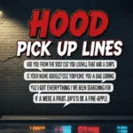 Hood Pick Up Lines