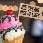 Ice Cream Pick Up Lines