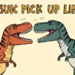 Jurassic Dinosaur Pick Up Lines