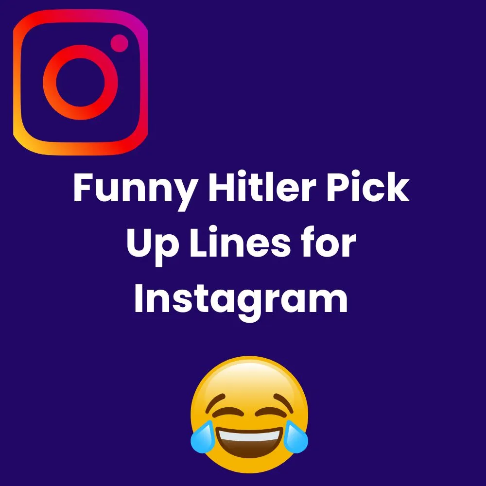 Funny Hitler Pick Up Lines for Instagram