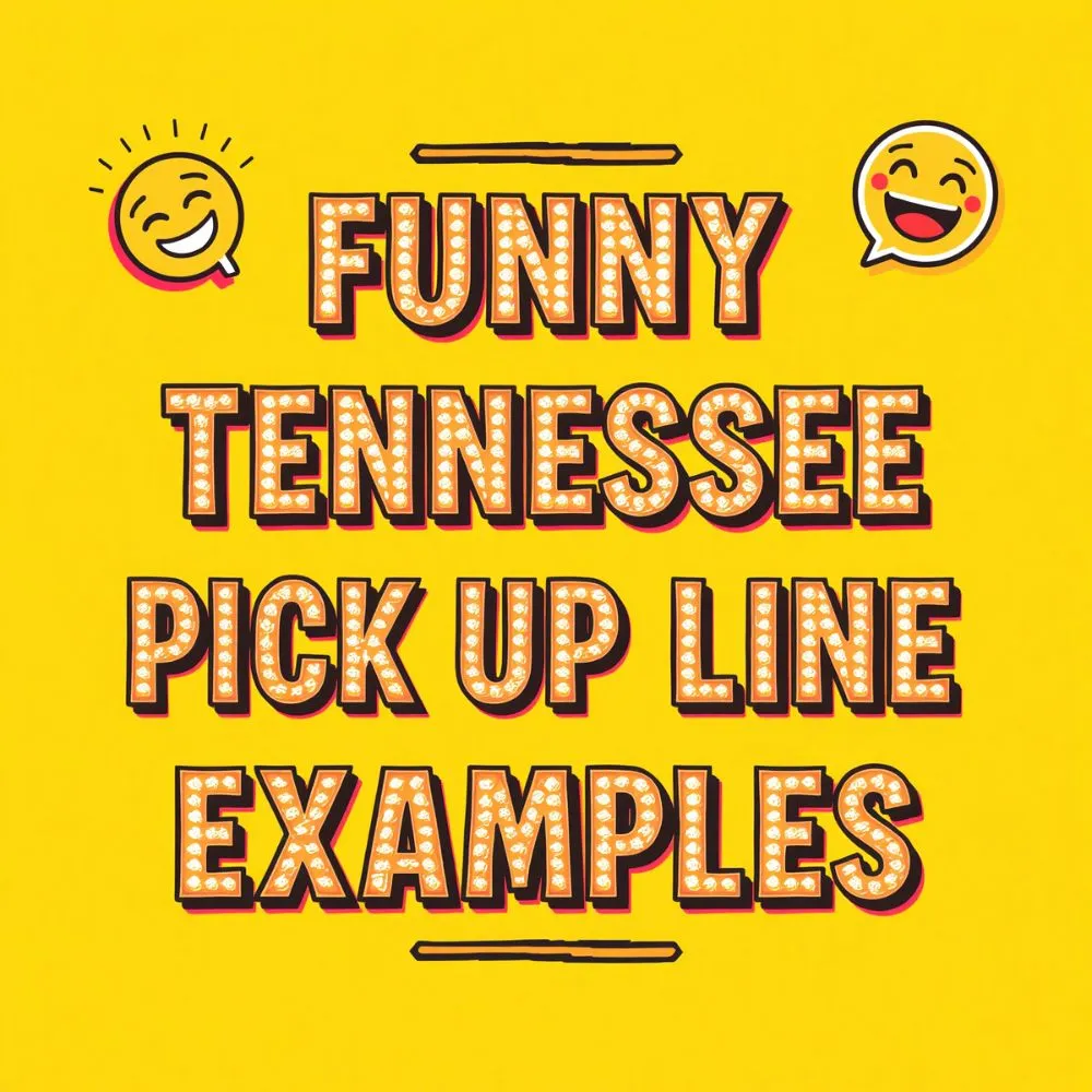 Funny Tennessee Pick Up Line Examples